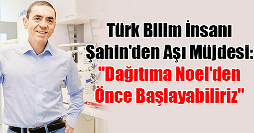 Türk Bilim İnsanı Şahin'den Aşı Müjdesi: 
