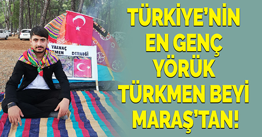 Türkiye’nin En Genç Yörük Türkmen Beyi Kahramanmaraş’tan!
