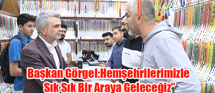 Başkan Görgel:Hemşehrilerimizle Sık Sık Bir Araya Geleceğiz”