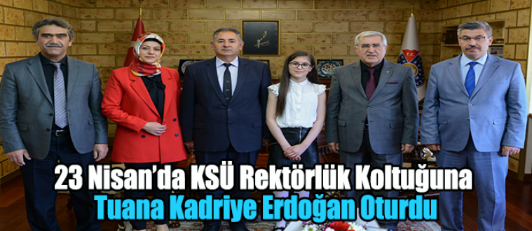 23 Nisan’da KSÜ Rektörlük Koltuğuna Tuana Kadriye Erdoğan Oturdu