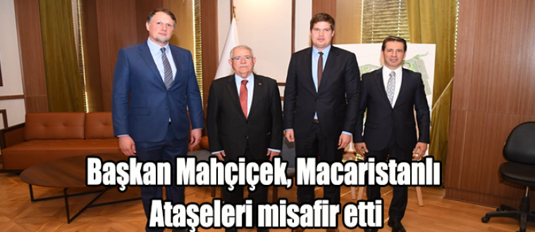 Başkan Mahçiçek, Macaristanlı Ataşeleri misafir etti
