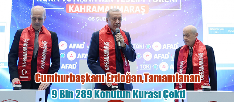 Cumhurbaşkanı Erdoğan,Tamamlanan 9 Bin 289 Konutun Kurasını Çekti