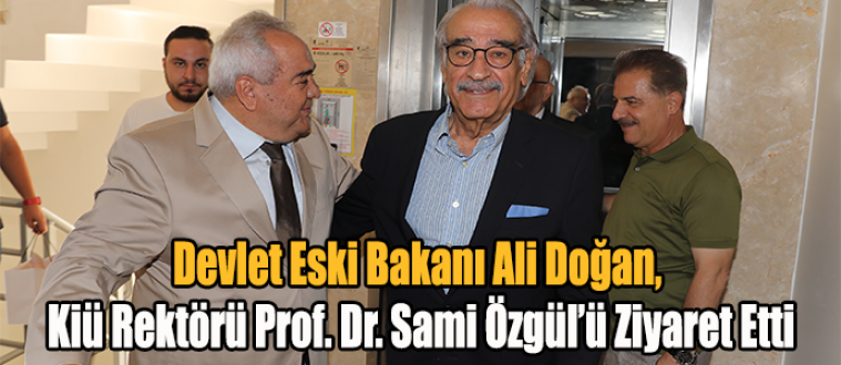 Devlet Eski Bakanı Ali Doğan, Kiü Rektör, Özgül’ü Ziyaret Etti
