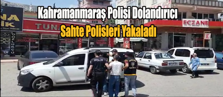 Kahramanmaraş Polisi Dolandırıcı Sahte Polisleri Yakaladı