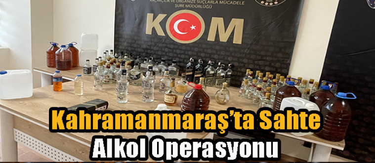   Kahramanmaraş’ta Sahte Alkol Operasyonu