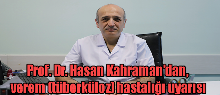 Prof. Dr. Hasan Kahraman’dan, verem (tüberküloz) hastalığı uyarısı