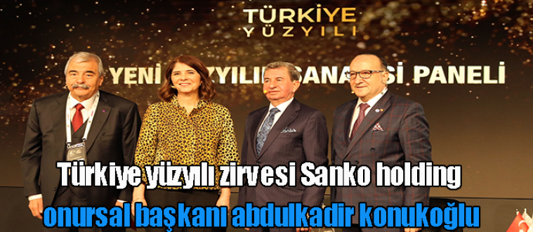 Türkiye yüzyılı zirvesi,Sanko holding onursal başkanı abdulkadir konukoğlu