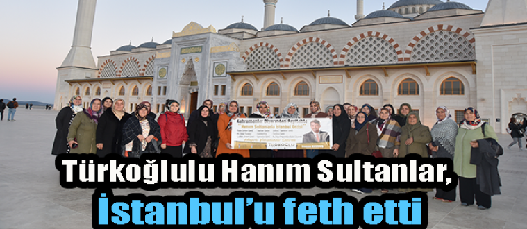 Türkoğlulu Hanım Sultanlar, İstanbul’u feth etti