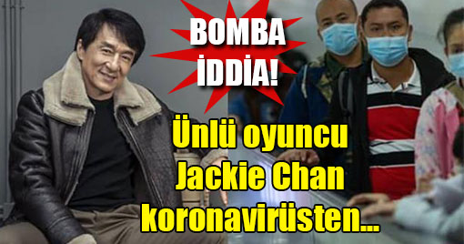 Jackie Chan Bomba İddiayla Gündeme Geldi! Koronavirüs Tehlikesi