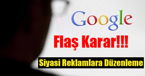 Google’den Flaş Karar! Siyasi Reklamlara Düzenleme