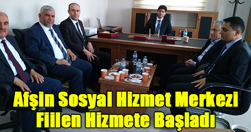 Afşin Sosyal Hizmet Merkezi Fiilen Hizmete Başladı